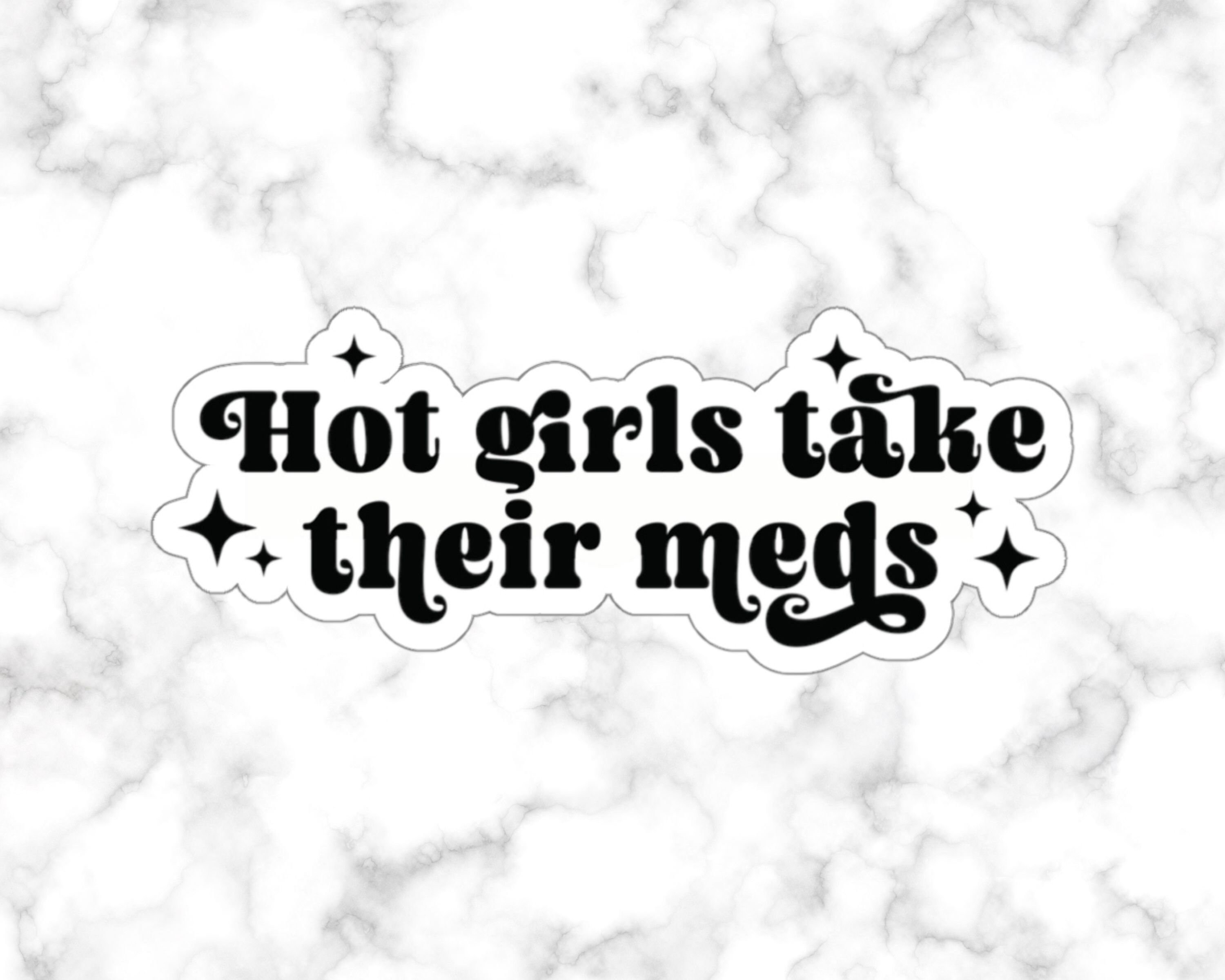 Hot Girls Take Their Meds Sticker, Funny Mental Health Sticker ...
