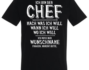 Personalisiertes T-Shirt Ich Bin der Chef Mach was ich Will, ich muss nur Wunschname Fragen, Geschenk Papa Vatertag Valentinstag