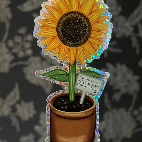 Sunflower Glitter Sticker “The World Is A Brighter Place With You In It” Glossy Glitter Material Scrapbooking Journaling Big Positive Vibes