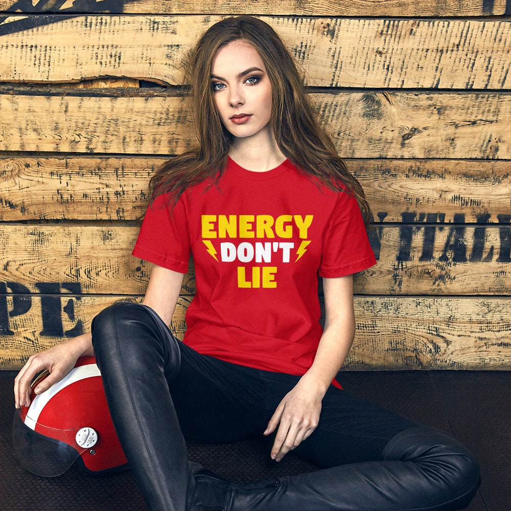 Energy Don't Lieunisex T-shirt 