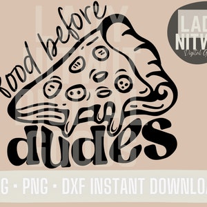 May include: Black and white graphic design featuring a slice of pizza with the text "food before dudes".