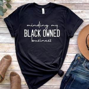 Minding My Black Owned Business Shirt,  Business Shirt, Entrepreneur Shirt, Hustle Shirt, Boss Shirt, Gift for Men, Gift for Women