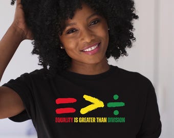 Juneteenth Shirt, Freedom tee, Equality, Equality is greater than division, unisex gift, love tee, Black History