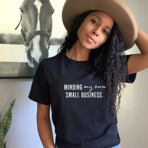 Minding My Own Small Business Shirt,  Business Shirt, Entrepreneur Shirt, Boss Shirt, Hustle Shirt, Gift for Men, Gift for Women
