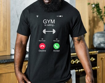 Gym is Calling T-Shirt: Funny Workout Shirt, Gift for Gym Lovers