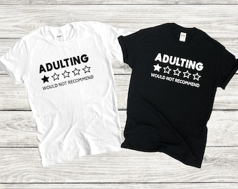Adulting - Would Not Recommend T-Shirt: Funny Humor Shirt