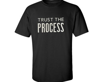 Trust The Process Shirt: Unisex Bella Canvas Cotton Tee