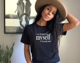I'm Woke Now T-Shirt: Inspirational Tee, empowerment tshirt