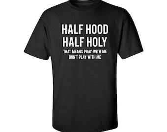 Half Hood Half Holy Shirt: Funny Christian Humor Tee