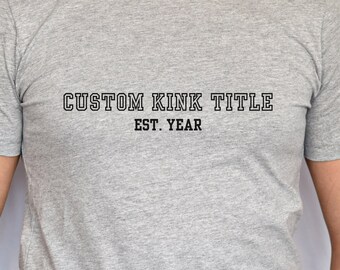 Personalized Kinky Title Shirt | Collegiate Style BDSM Shirt | Customized BDSM Label Shirt | Kinky Gift | BDSM T-Shirt | Unisex Kinky Shirt