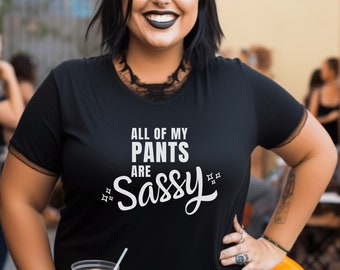 Sassy Pants T-Shirt | Sassy Submissive Shirt | BDSM Gift | Sassy Sub Gift