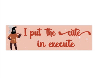 I put the cute in execute