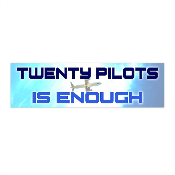 Twenty Pilots Is Enough