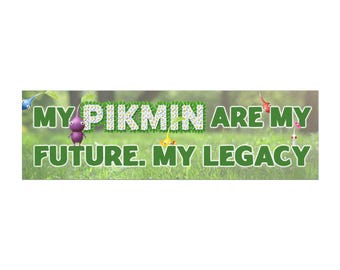 My Pikmin Are My Future. My Legacy Bumper Magnet