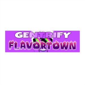May include: A purple banner with the text "GENTRIFY FLAVORTOWN" in white letters with a purple and pink flame design. The text is in a bold, sans-serif font.