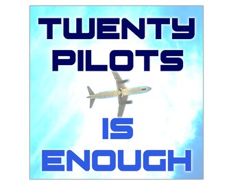 Twenty Pilots is Enough Square