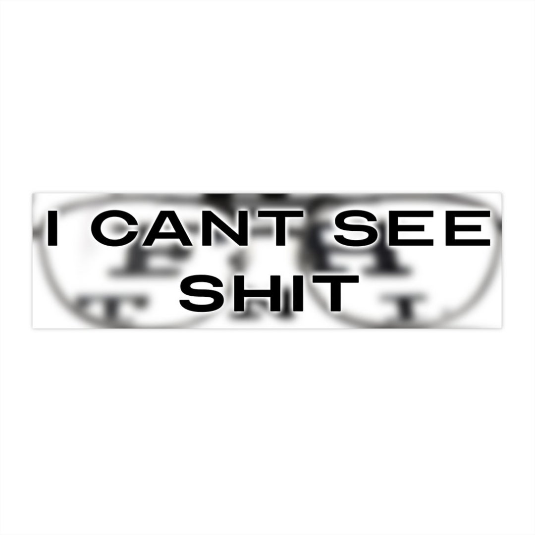 I Can't See Shit Etsy