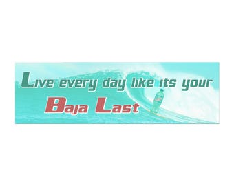 Live Every Day Like Its Your Baja Blast Car Magnet