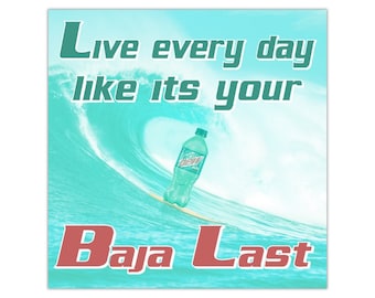 Live Every Day Like its your Baja Last Square