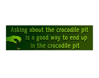 Crocodile Pit Sticker: Funny Sarcastic Water-Resistant Vinyl