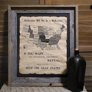 May include: A framed poster with a map of the United States and the text "Ratification Will Not be a Walk-over!!"  The poster also includes the text "IF YOU WANT THE EIGHTEENTH AMENDMENT REPEALED HELP US TO HELP THE GRAY STATES."