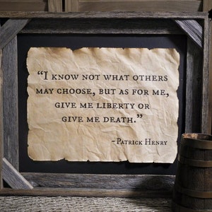 Patrick Henry Quote Give me Liberty or give me death Colonial America Aged Document Frame not included AR03