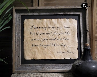 Anne Bonny Quote last words to Jack Rackham Piracy Aged Document Frame not included