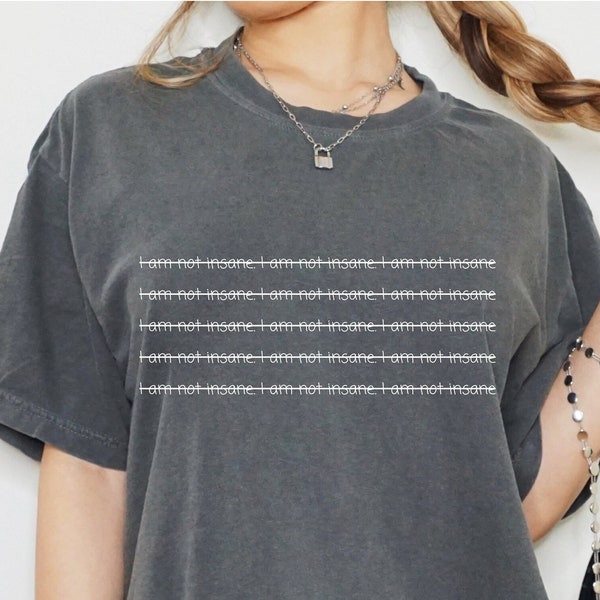 I Am Not Insane Shirt, Shatter Me Merch Shirt, I Am Not Insane Shirt, Aaron Warner Shirt, Book Merch Book Gift, Gift for Fans