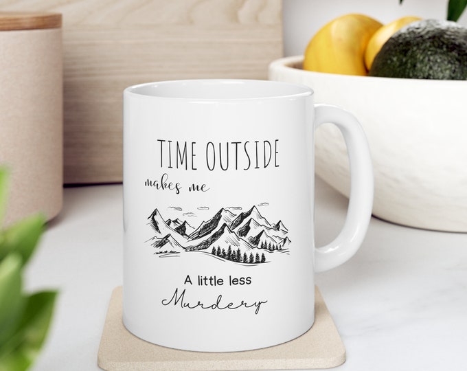 Time Outside Makes Me A Little Less Murder glass mug, Hiking Gift For Women, hiking lover gift,Valentine Gift Hiking, christmas gift