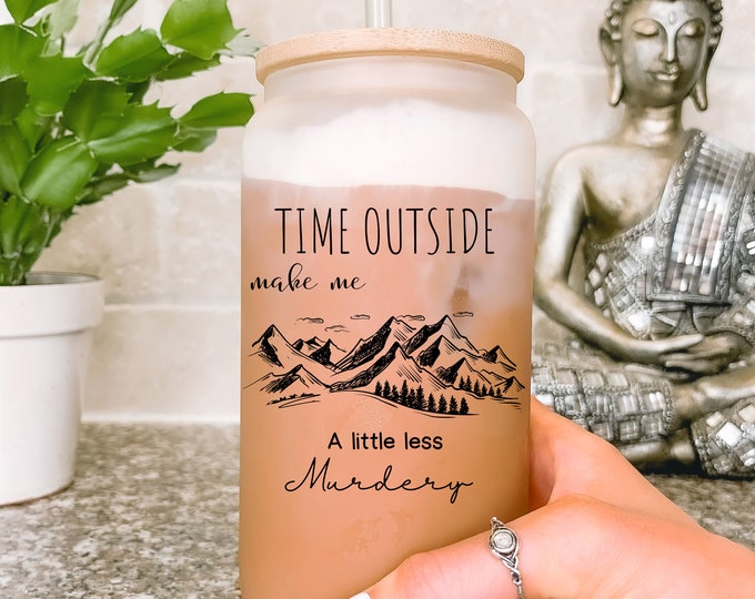 Time Outside Makes Me A Little Less Murder glass mug, Hiking Gift For Women, hiking lover gift, secret santa gift idea Valentine Gift Hiking