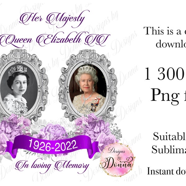 Her Majesty The Queen, In loving Memory, Queen Elizabeth 1926-2022, Queen Elizabeth Sublimation Design, png file