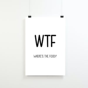 WTF Poster, Where's the Food Poster, Kitchen Poster, Kitchen Wall Art, Kitchen Decor, Kitchen Print, Funny Poster,Digital Download,A4 Poster