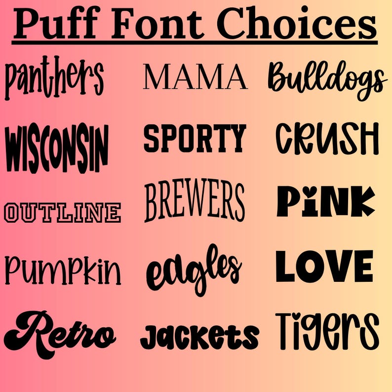 May include: A chart titled Puff Font Choices displaying fifteen different black typography styles on a pink to yellow gradient background. The words shown include panthers, MAMA, Bulldogs, WISCONSIN, SPORTY, CRUSH, OUTLINE, BREWERS, PINK, PUMPKIN, eagles, LOVE, Retro, jackets, and Tigers.