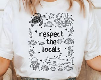 Respect the Locals PNG SVG, Sea Animals Shirt Design, Ocean Animal PNG, Animal Lover Tee, Ocean Sublimation Design, Coastal Digital Download