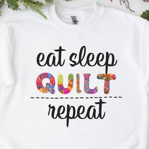 Womens Quilter T Shirt Gift For Quilting: Eat Sleep Quilt Repeat Womens Quilter T Shirt Gift For Quilting: Eat Sleep Quilt Repeat