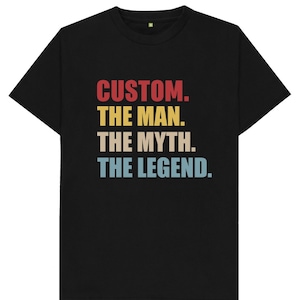 Custom Name The Man The Myth The Legend Mens T Shirt