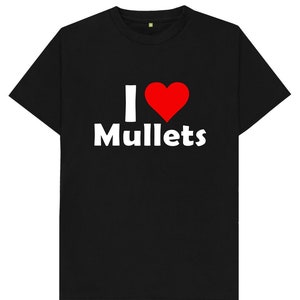 I Love Mullets Funny Joke Humor Mens Womens Kids T Shirt