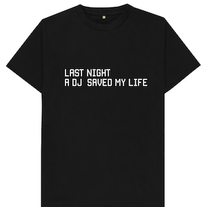 Last Night A DJ Saved My Life - Mens Womens Kids T Shirt