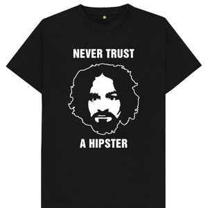 Never Trust A Hipster Charles Manson Funny Joke T Shirt