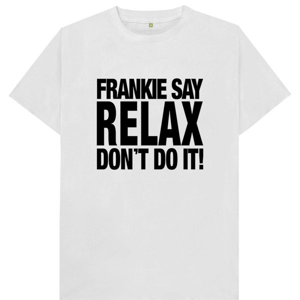 Frankie Say Relax Don't Do It T Shirt