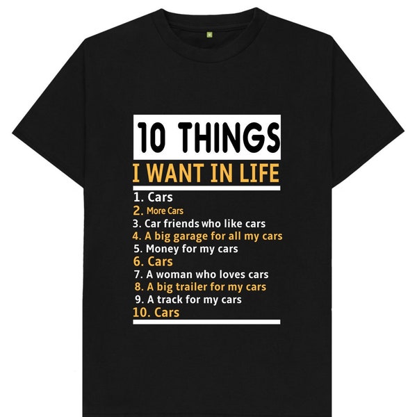 10 Things I Want In Life Cars More Cars Car Friends Funny Mens T Shirt