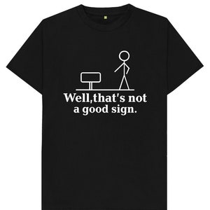 Well, That&#39;s Not A Good Sign Mens Womens Kids Unisex T Shirt