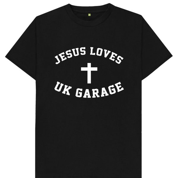 Jesus Loves UK Garage T Shirt