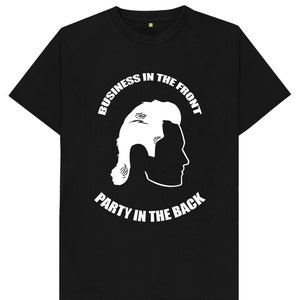Business In The Front Party In The Back Mullet Funny Joke Humour Mens Womens Kids T Shirt