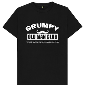 Grumpy Old Man Club Never Happy Unless Complaining Funny Joke Spoof Mens T Shirt