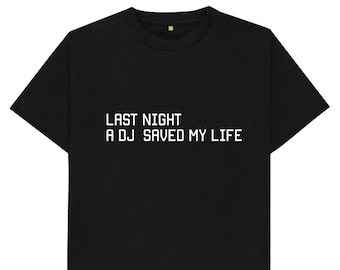 Last Night Un DJ mi ha salvato la vita - Mens Womens Kids T Shirt