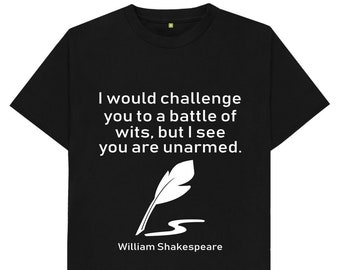 I Would Challenge You To A Battle Of Wits But I See You Are Unbewaffnet William Shakespeare Herren Damen Kinder Unisex T Shirt