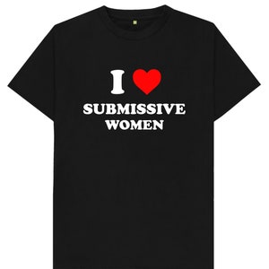 I Love Submissive Women T Shirt