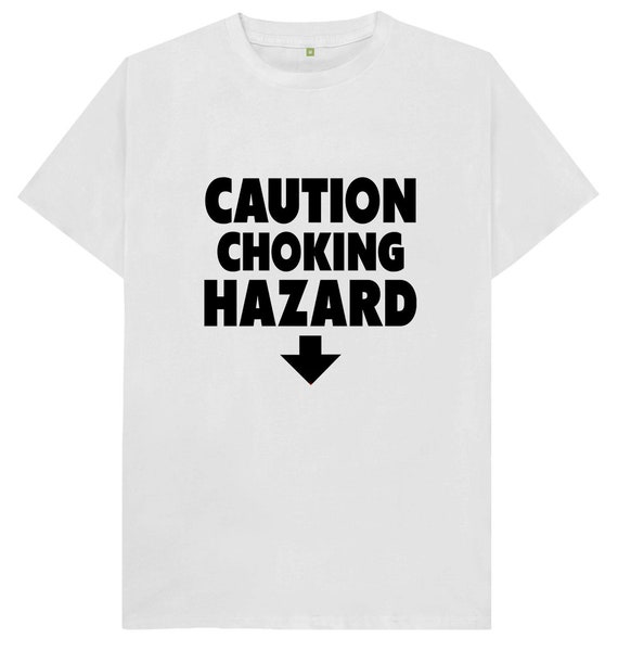 Caution Choking Hazard Funny Joke Spoof Humor Gift T Shirt - Etsy