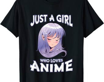 Just A Girl Who Loves Anime Shirt Anime Fan Tee Cute Otaku Gift for Girls